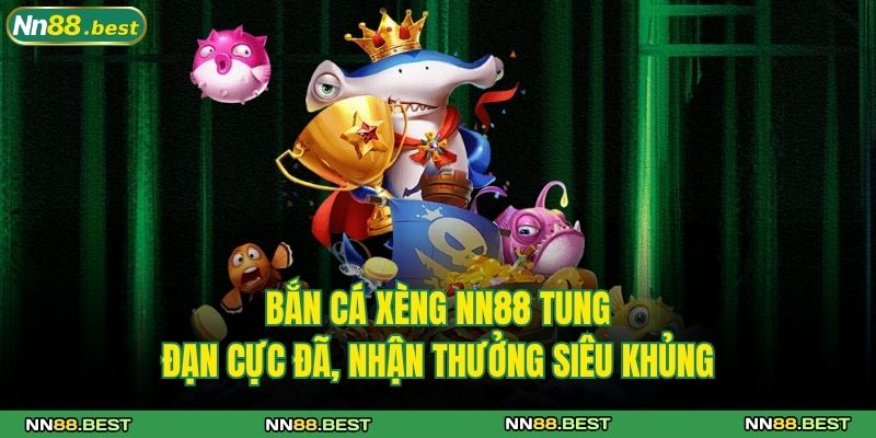 Bắn cá xèng NN88