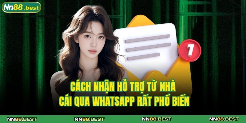 Cách Nhận Hỗ Trợ Từ Nhà Cái NN88 Tiện Lợi, Nhanh Chóng 3 Cách nhận hỗ trợ từ nhà cái qua WhatsApp rất phổ biến