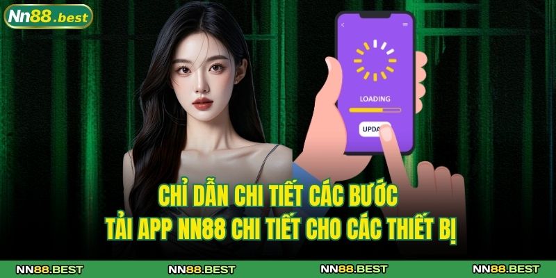 Tải App NN88 - Hướng Dẫn Cài Đặt Nhanh Chóng Và An Toàn 3 Chỉ dẫn chi tiết các bước tải app NN88 chi tiết cho các thiết bị