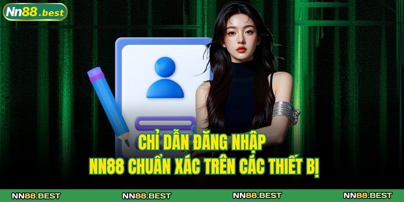 Đăng Nhập NN88 - Hướng Dẫn Truy Cập Tài Khoản Nhanh Chóng 2 Chỉ dẫn đăng nhập NN88 chuẩn xác trên các thiết bị