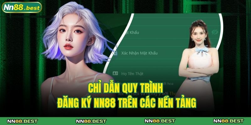 Đăng Ký NN88 - Hướng Dẫn Tạo Tài Khoản Nhanh Chóng 3 Chỉ dẫn quy trình đăng ký NN88 trên các nền tảng