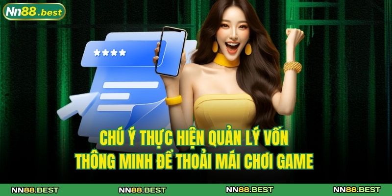 Tool Baccarat NN88 - Trợ Thủ Tuyệt Vời Đáng Trải Nghiệm 4 Chú ý thực hiện quản lý vốn thông minh để thoải mái chơi game