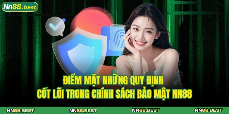 Chính Sách Bảo Mật NN88 2 Điểm mặt những quy định cốt lõi trong chính sách bảo mật NN88