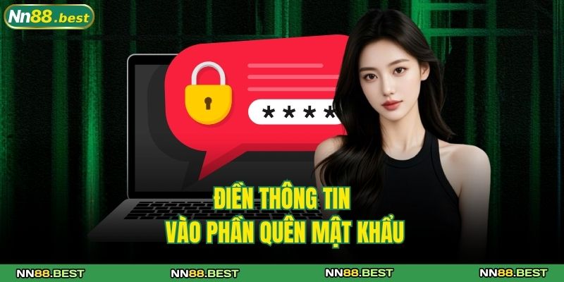 Quên Mật Khẩu NN88 Cùng Cách Khôi Phục Nhanh, An Toàn 3 Điền thông tin vào phần quên mật khẩu
