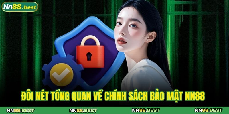 Chính Sách Bảo Mật NN88 1 Đôi nét tổng quan về chính sách bảo mật NN88