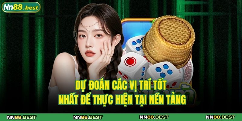 Bắt Vị Xóc Đĩa 3D Và Cẩm Nang Hướng Dẫn Chi Tiết Từ NN88 4 Dự đoán các vị trí tốt nhất để thực hiện tại nền tảng