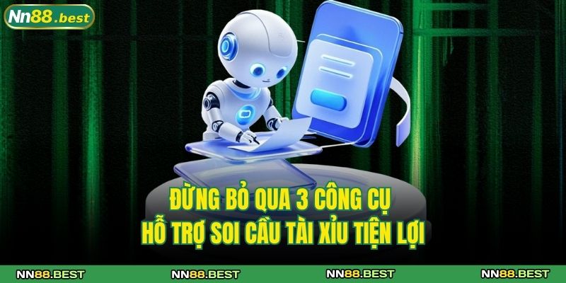 Soi Cầu Tài Xỉu NN88 – Bí Quyết Chuẩn Xác Giúp Thắng Lớn 4 Đừng bỏ qua 3 công cụ hỗ trợ soi cầu tài xỉu tiện lợi