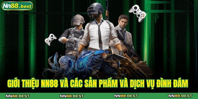 Giới Thiệu NN88 2 Giới thiệu NN88 và các sản phẩm và dịch vụ đình đám