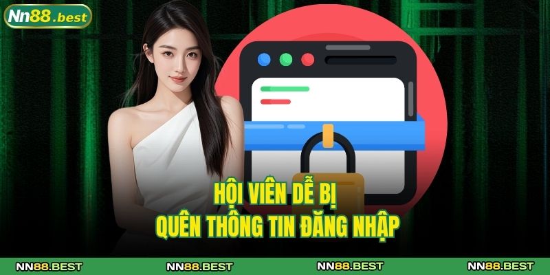 Quên Mật Khẩu NN88 Cùng Cách Khôi Phục Nhanh, An Toàn 2 Hội viên dễ bị quên thông tin đăng nhập