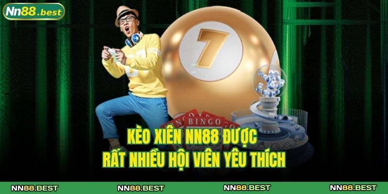 Kèo Xiên NN88 Và Các Bí Quyết Chốt Đơn Thực Sự Hiệu Quả 2 Kèo xiên NN88 được rất nhiều hội viên yêu thích
