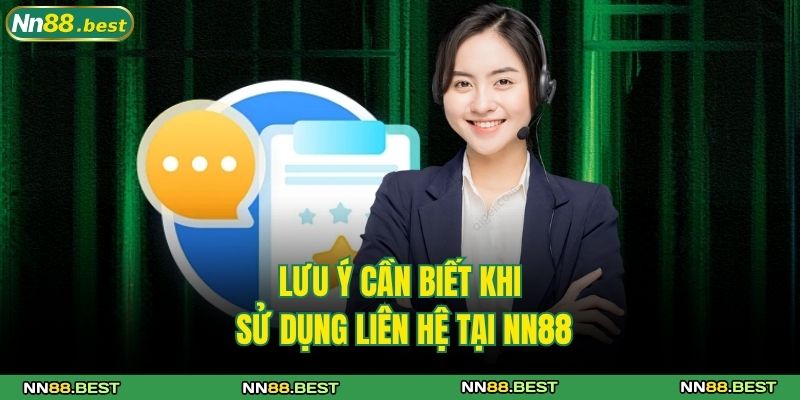 Phương Thức Liên Hệ NN88 3 Lưu ý cần biết khi sử dụng liên hệ tại NN88