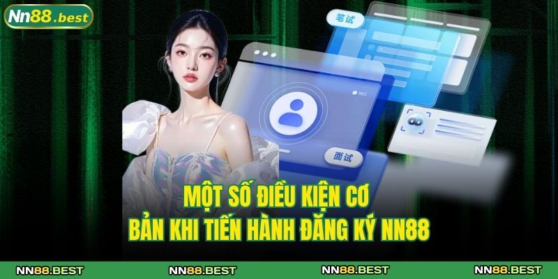 Đăng Ký NN88 - Hướng Dẫn Tạo Tài Khoản Nhanh Chóng 2 Một số điều kiện cơ bản khi tiến hành đăng ký NN88