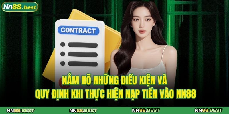 Nạp Tiền NN88 - Hướng Dẫn Phương Thức Giao Dịch Phổ Biến 2 Nắm rõ những điều kiện và quy định khi thực hiện nạp tiền vào NN88