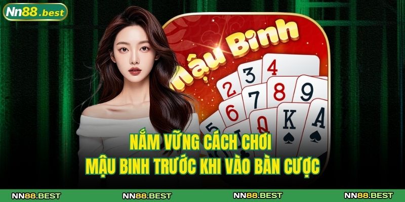 Cách Chơi Mậu Binh NN88 Chi Tiết Cho Người Mới Bắt Đầu 3 Nắm vững cách chơi mậu binh trước khi vào bàn cược