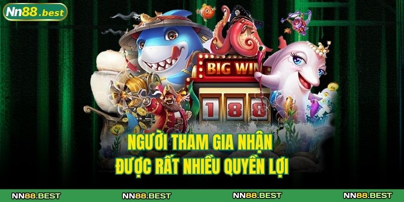 Người tham gia nhận được rất nhiều quyền lợi