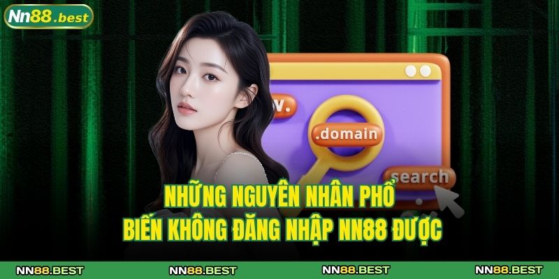 Đăng Nhập NN88 - Hướng Dẫn Truy Cập Tài Khoản Nhanh Chóng 3 Những nguyên nhân phổ biến không đăng nhập NN88 được
