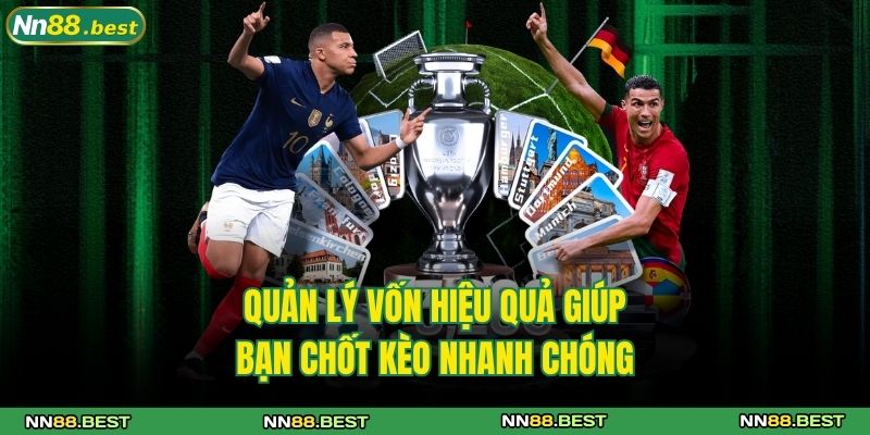 Quản lý vốn hiệu quả giúp bạn chốt kèo nhanh chóng 