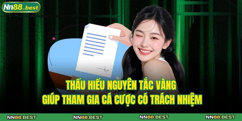Cá Cược Có Trách Nhiệm NN88 2 Thấu hiểu nguyên tắc vàng giúp tham gia cá cược có trách nhiệm
