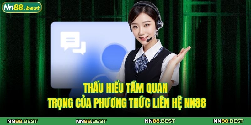Phương Thức Liên Hệ NN88 1 Thấu hiểu tầm quan trọng của phương thức liên hệ NN88