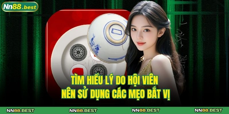 Bắt Vị Xóc Đĩa 3D Và Cẩm Nang Hướng Dẫn Chi Tiết Từ NN88 3 Tìm hiểu lý do hội viên nên sử dụng các mẹo bắt vị