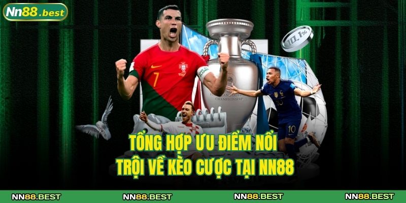 Cách Soi Kèo Nhà Cái NN88 Siêu Chuẩn Và Cho Thắng Lớn 3 Tổng hợp ưu điểm nổi trội về kèo cược tại NN88