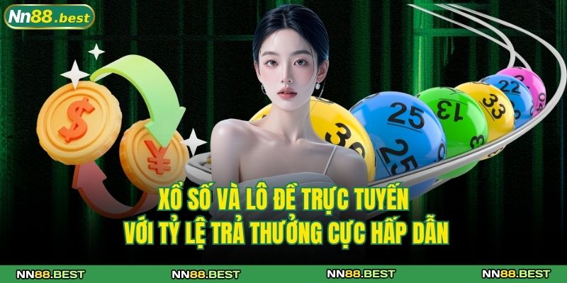 NN88 20 Xổ số và lô đề trực tuyến với tỷ lệ trả thưởng cực hấp dẫn